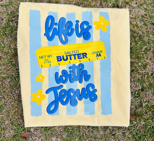 Life is Butter with Jesus - Youth + Adult